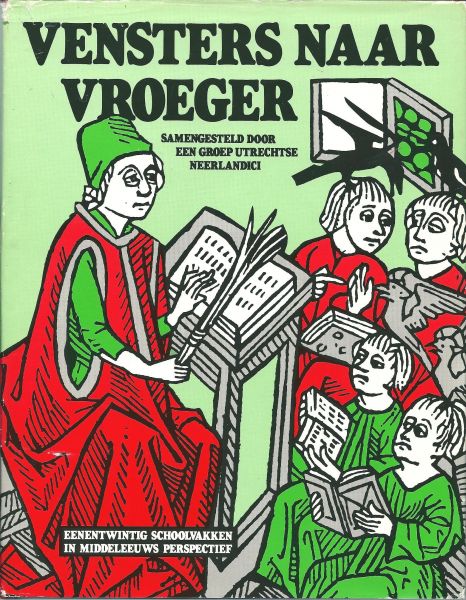 Div. auteurs - Venster naar vroeger : eenentwintig schoolvakken in middeleeuws perspectief / samengesteld door een groep Utrechtse neerlandici