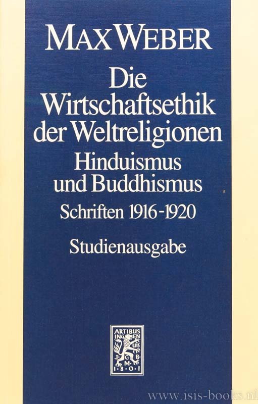 WEBER, M. - Die Wirtschaftsethik der Weltreligionen. Hinduismus und Buddhismus.Schriften 1915-1920. Herausgegeben von Helwig Schmidt-Glintzer in Zusammenarbeit mit Karl-Heinz Golzio.