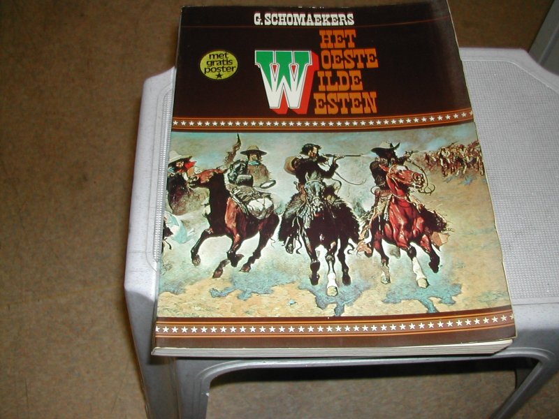 SCHOMAEKERS, G. - HET WOESTE WILDE WESTEN SCHOMAEKERS, G. - HET WOESTE WILDE WESTEN