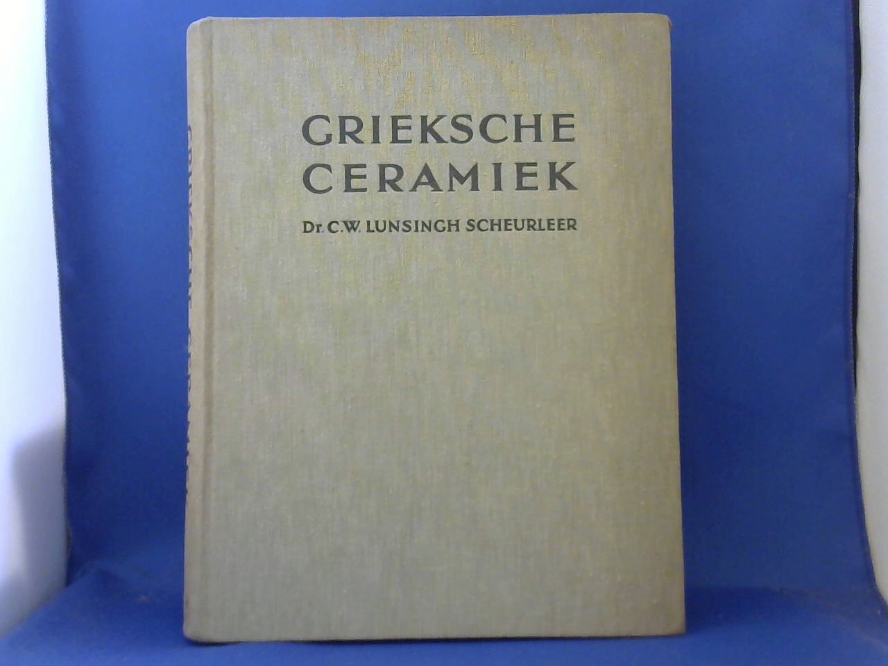 Lunsingh Scheurleer Dr. C.W. - Grieksche Ceramiek