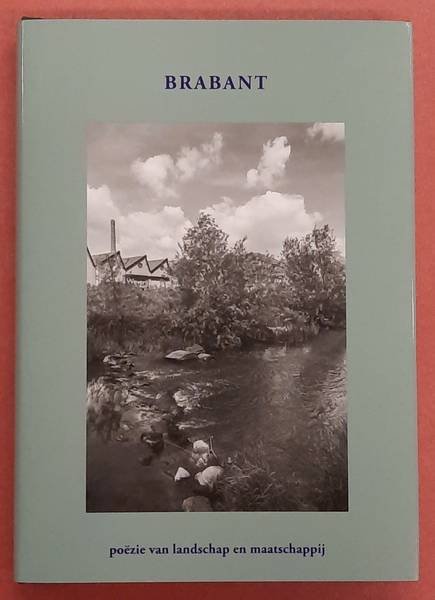 STICHTING ACHTERLAND. - Brabant. Poëzie van landschap en maatschappij.