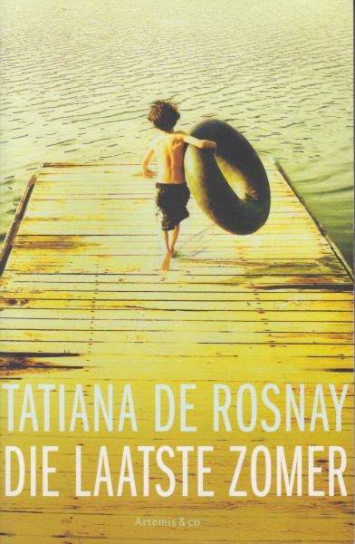 De Rosnay, Tatiana - Die laatste zomer - Een fijnzinnig verhaal over een broer,een zus en een familiegeheim dat niemand onberoerd zal laten.
