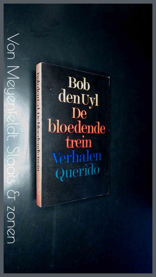 Uyl, Bob den - De bloedende trein