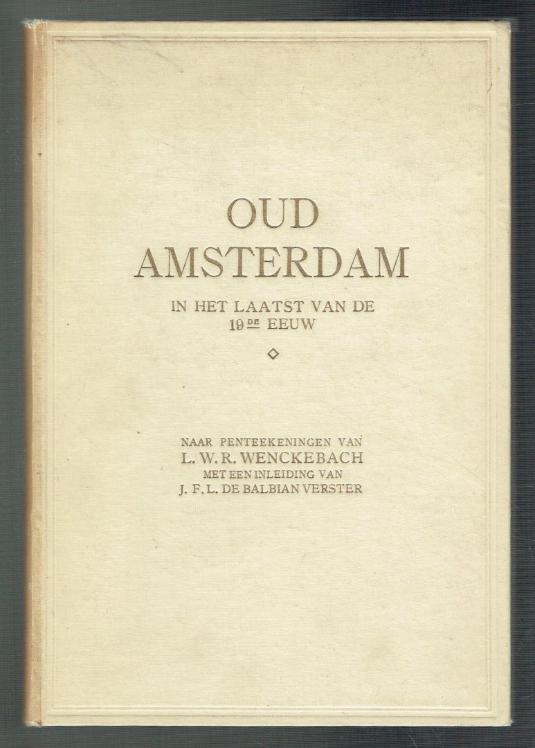Balbian Verster, J.F.L. de (ill. L.W.R. Wenckebach) - Oud Amsterdam in het laatst van de 19de eeuw