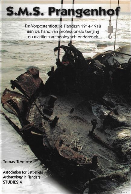 Termote, Tomas - SMS Prangenhof : de Vorpostenflotille Flandern, 1914-1918 aan de hand van professionele berging en maritiem archeologisch onderzoek.