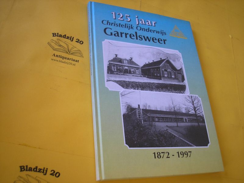 Mul, Gerard e.a. - 125 jaar Christelijk Onderwijs Garrelsweer 1872 ? 1997.