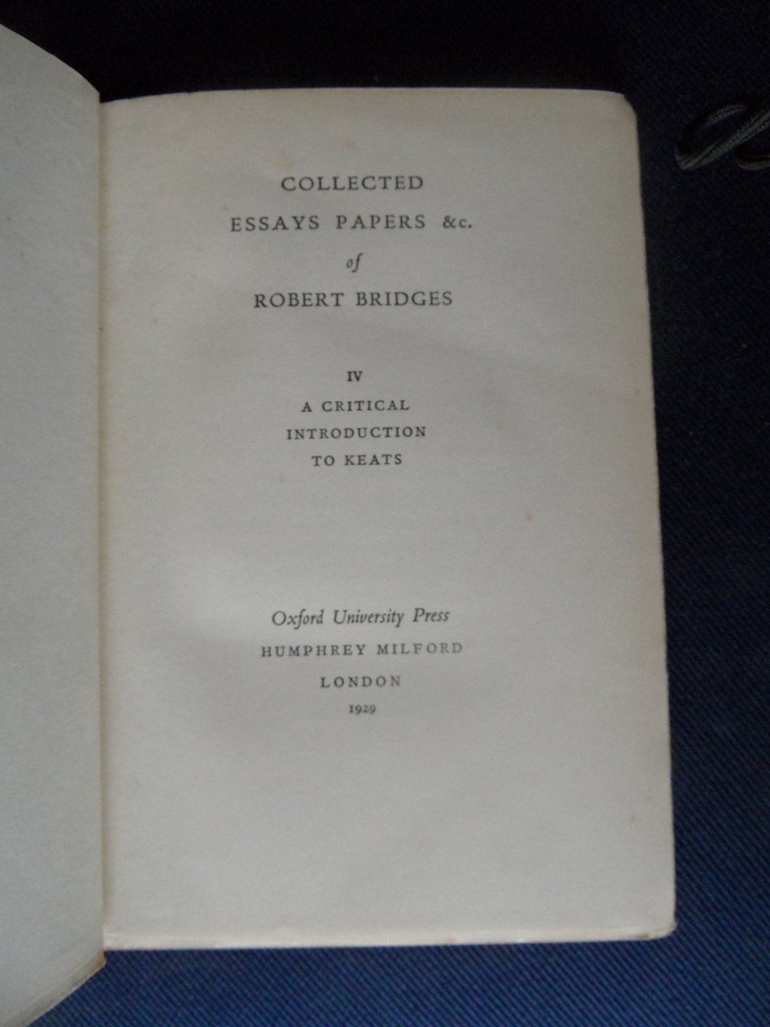 Bridges, Robert  - Collected essays papers. IV A critical introduction to Keats