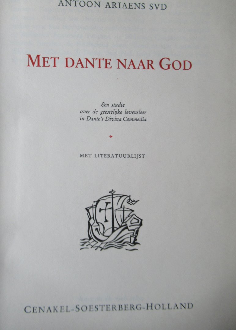 Ariaens, Antoon SVD - Met Dante naar God. Een studie over de geestelijke levensleer in Dante's Divina Commedia