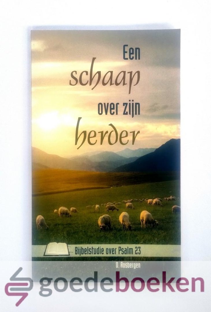 Rosbergen, D. - Een schaap over zijn Herder --- Bijbelstudie over Psalm 23