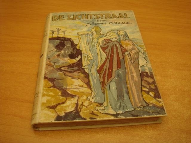 Reynes-Monlaur, E - De lichtstraal - evangelische Tafereelen uit Jezus laatste levensjaren