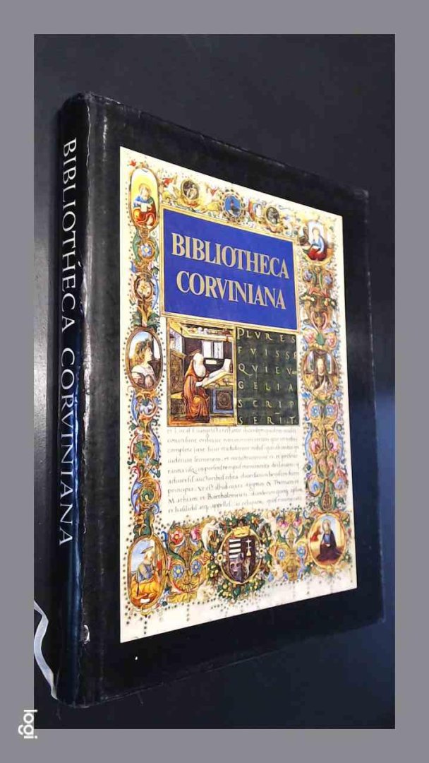 Csapodi-Gárdonyi, K.. - Bibliotheca Corviniana - The library of King Matthias Corvinus of Hungary