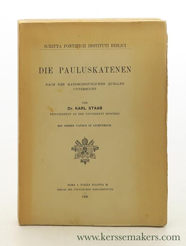 Staab, Karl. - Die Pauluskatenen nach den Handschriftlichen Quellen Untersucht. Mit Sieben Tafeln in Lichtdruck.