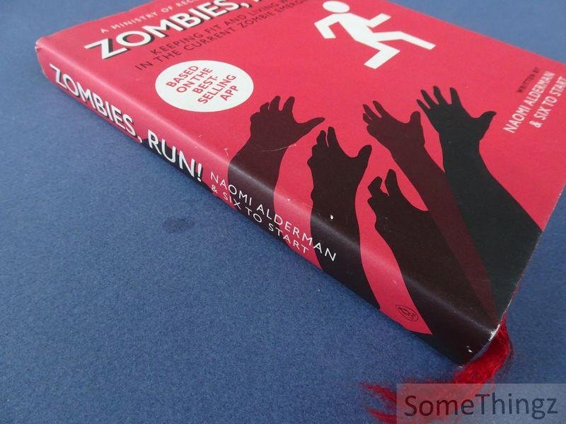 Naomi Alderman, Six to Start. - Zombies, Run! Keeping fit and living well in the current zombie emergency.