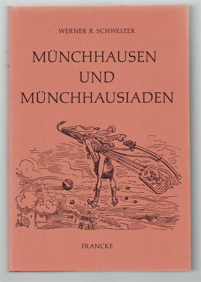 Werner R Schweizer - Munchhausen und Munchhausiaden; Werdern und Schicksale einer deutsch-englischen Burleske.