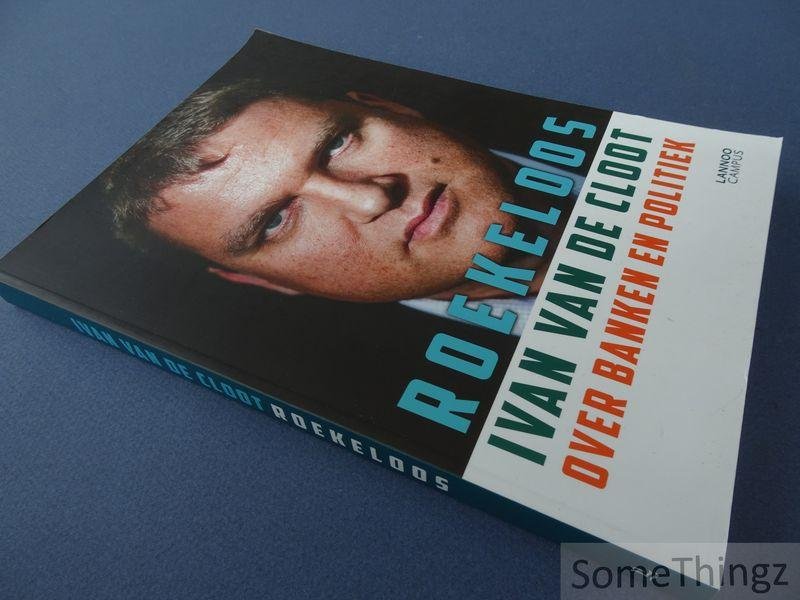 Ivan van de Cloot. - Roekeloos. Over banken en politiek.