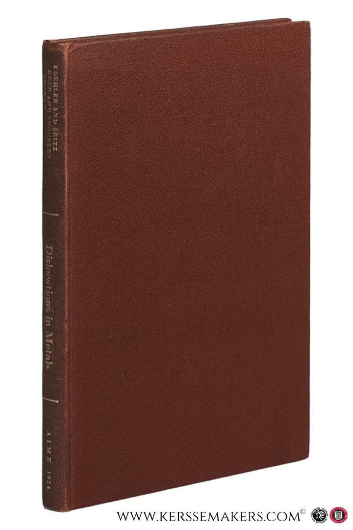 Koehler, J. S. / F. Seitz / W. T. Read / W. Shockley / E. Orowan / Edited by Morris Cohen. - Dislocations in Metals.