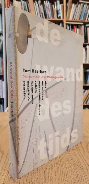 HAARTSEN, TOM. - De wand des tijds. Monumentale kunst rond de jaren 50. Voorwoord: Wim Crouwel.