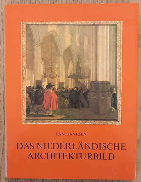 JANTZEN, HANS. - Das Niederländische Architekturbild.