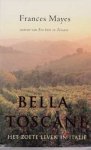 Frances Mayes - Bella Toscane Het zoete leven in Italië.