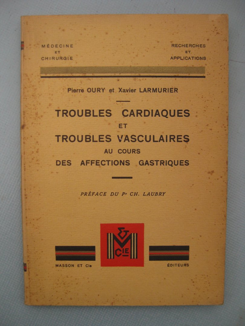 Oury, Pierre et Larmurier, Xavier - Troubles cardiaques et troubles vasculaires au cours des affections gastriques.