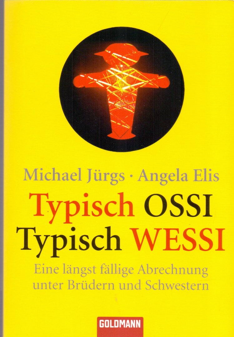 Jürgs, Michael (ds1264) - Typisch Ossi -Typisch Wessi / Eine längst fällige Abrechnung unter Brüdern und Schwestern