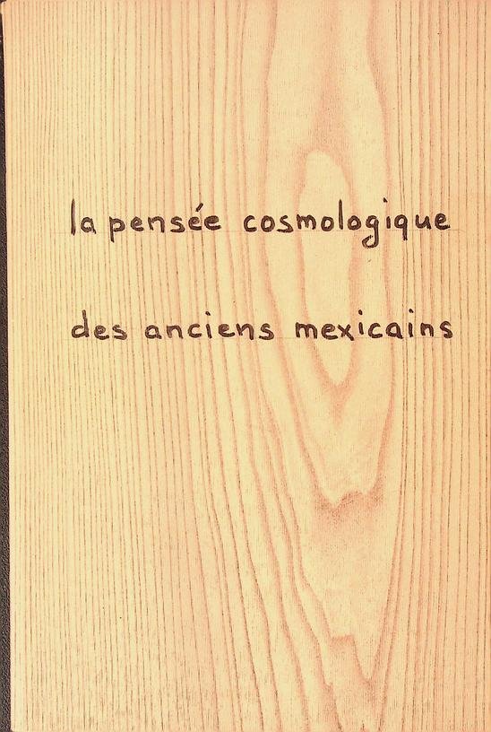 Soustelle, Jacques - La pensée cosmologique des anciens mexicains (représentation du monde et de l'espace)