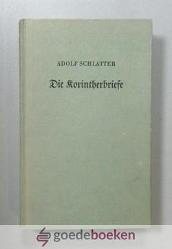 Schlatter, Adolf - Die Korintherbriefe --- Schlatters Erlauterungen zum Neuen Testament, 6. Teil