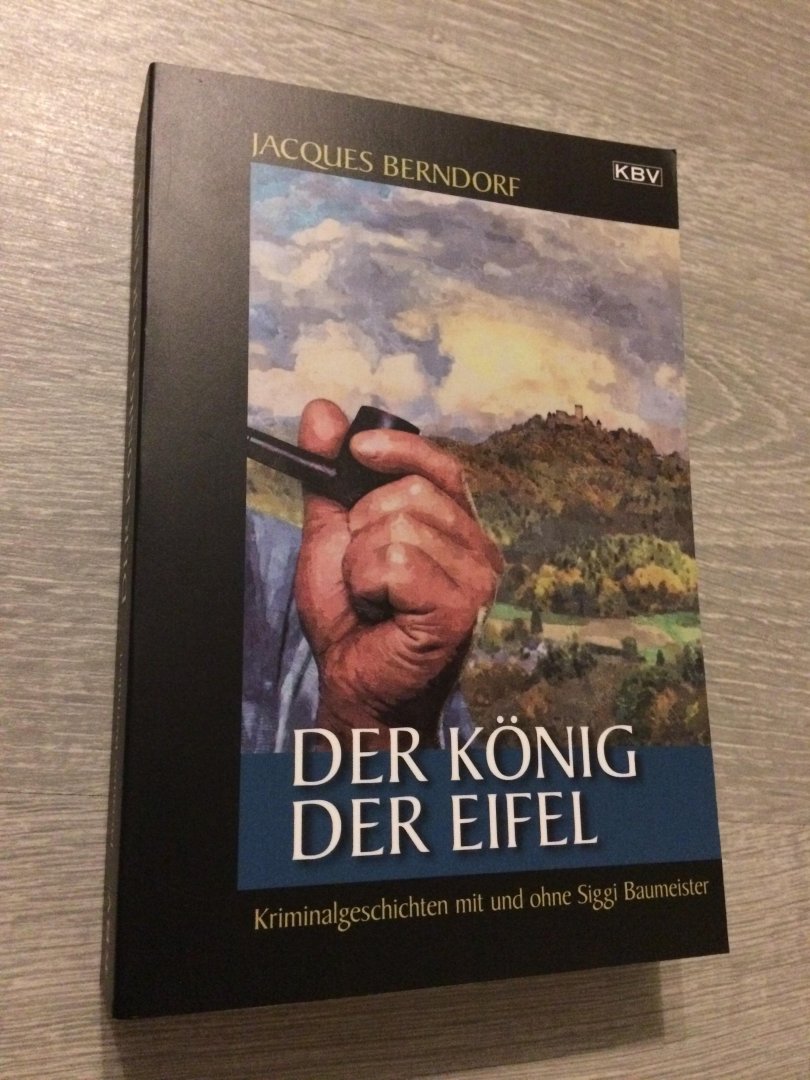 Berndorf, Jacques - Der König der Eifel / Kurzgeschichten mit und ohne Siggi Baumeister