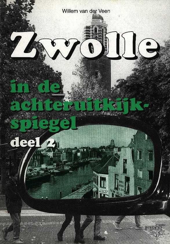 Veen, Willem van der - Zwolle in de achteruitkijkspiegel - Deel 2