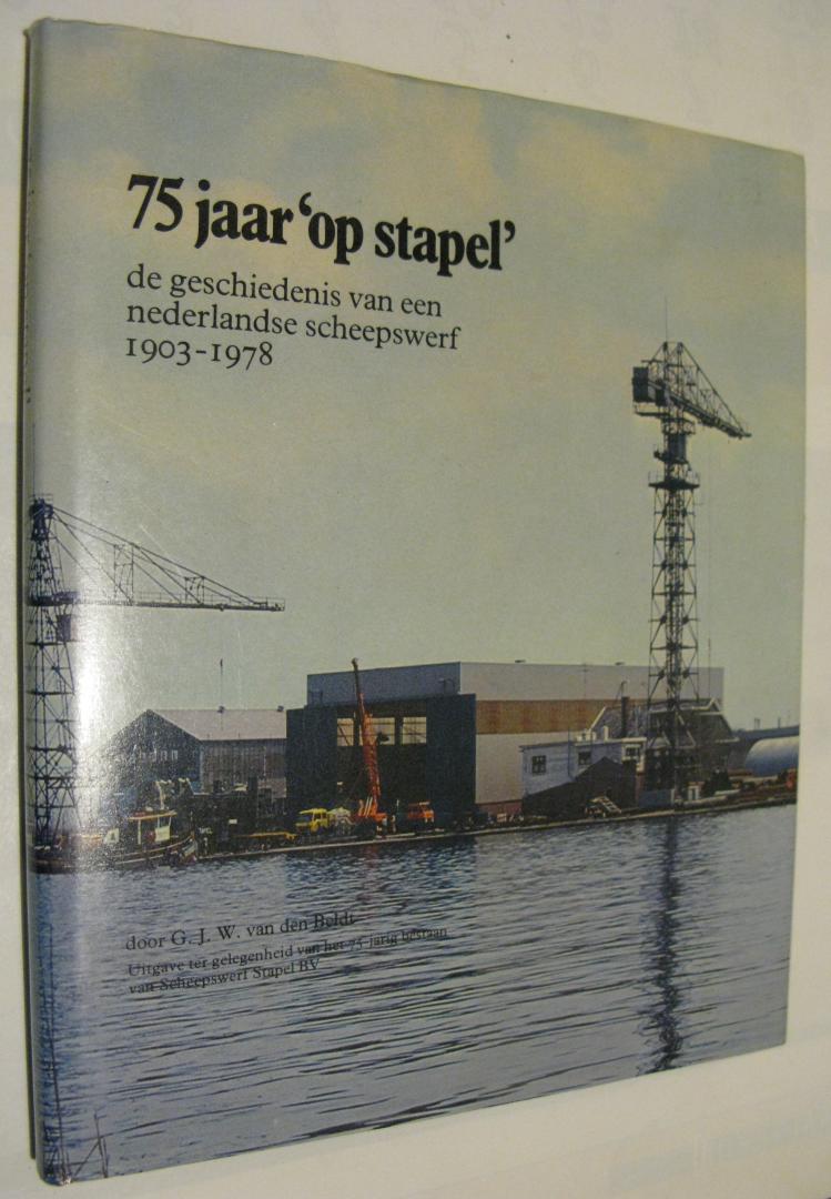 Beldt, G. van den - 75 Jaar "op stapel"/de geschiedenis van een Nederlandse scheepswerf 1903-1978