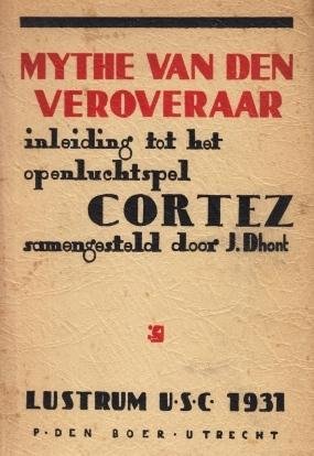 DHONT, J. - Mythe van den veroveraar. Inleiding tot het openluchtspel Cortez. Lustrum U.S.C.