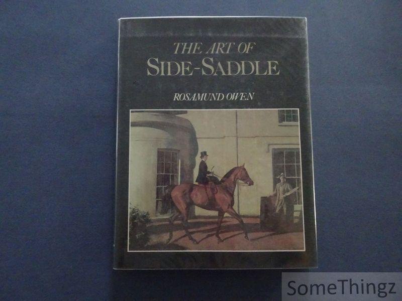 Rosamund Owen. - The Art of Side-Saddle: History, Showing, Etiquette.