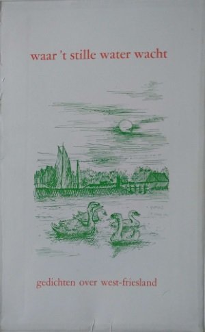 Meulen, R van der (samenstelling). Ko Markusse (illustraties) - Waar 't stille water wacht. Gedichten over West-Friesland