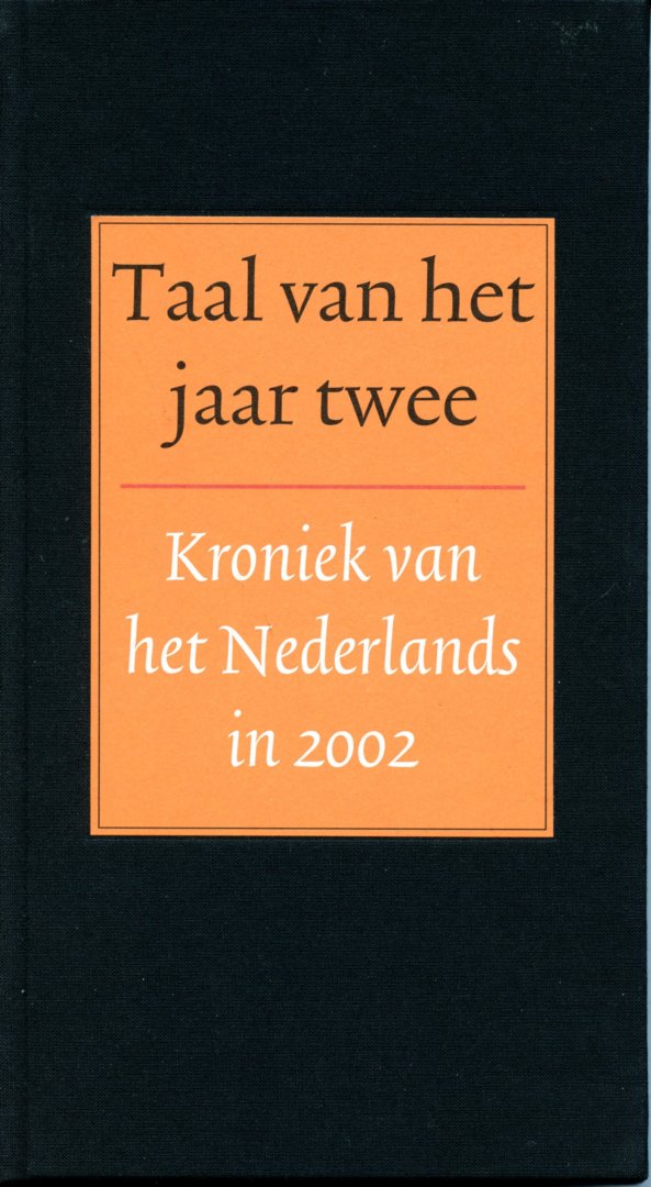 Boon, Ton den - Taal van het jaar twee. Kroniek van het Nederlands in 2002.