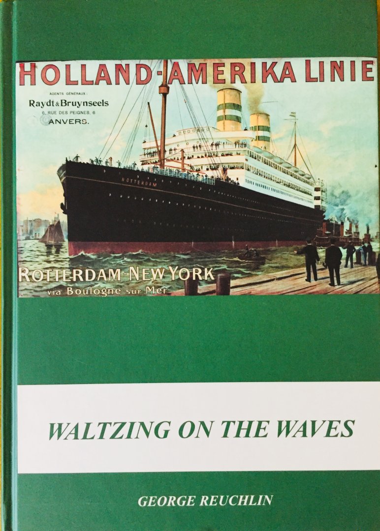 Reuchlin, George. - Waltzing on the Waves. Muziek aan boord van de passagiersschepen van de Holland Amerika Lijn.
