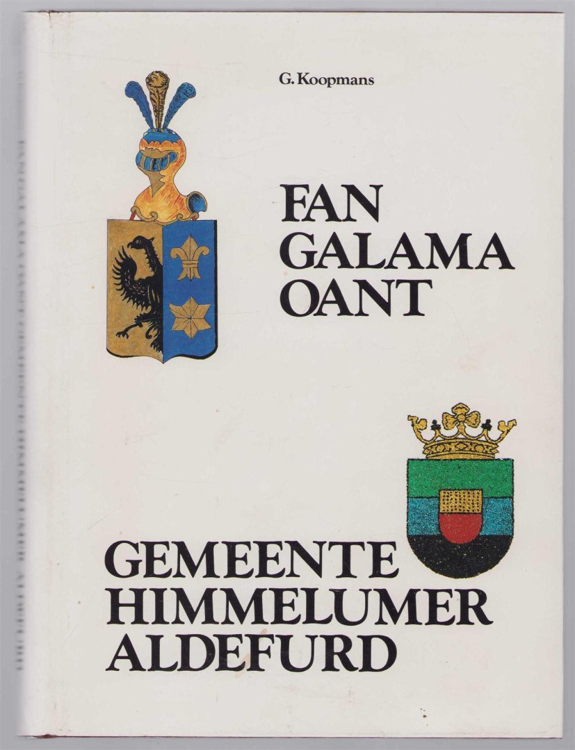 Koopmans, G. - Fan Galama oant gemeente Himmelumer Aldefurd