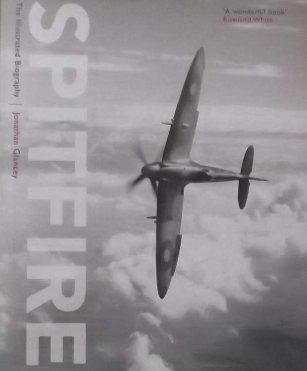 Glancey, Jonathan. - Spitfire. The illustrated Biography