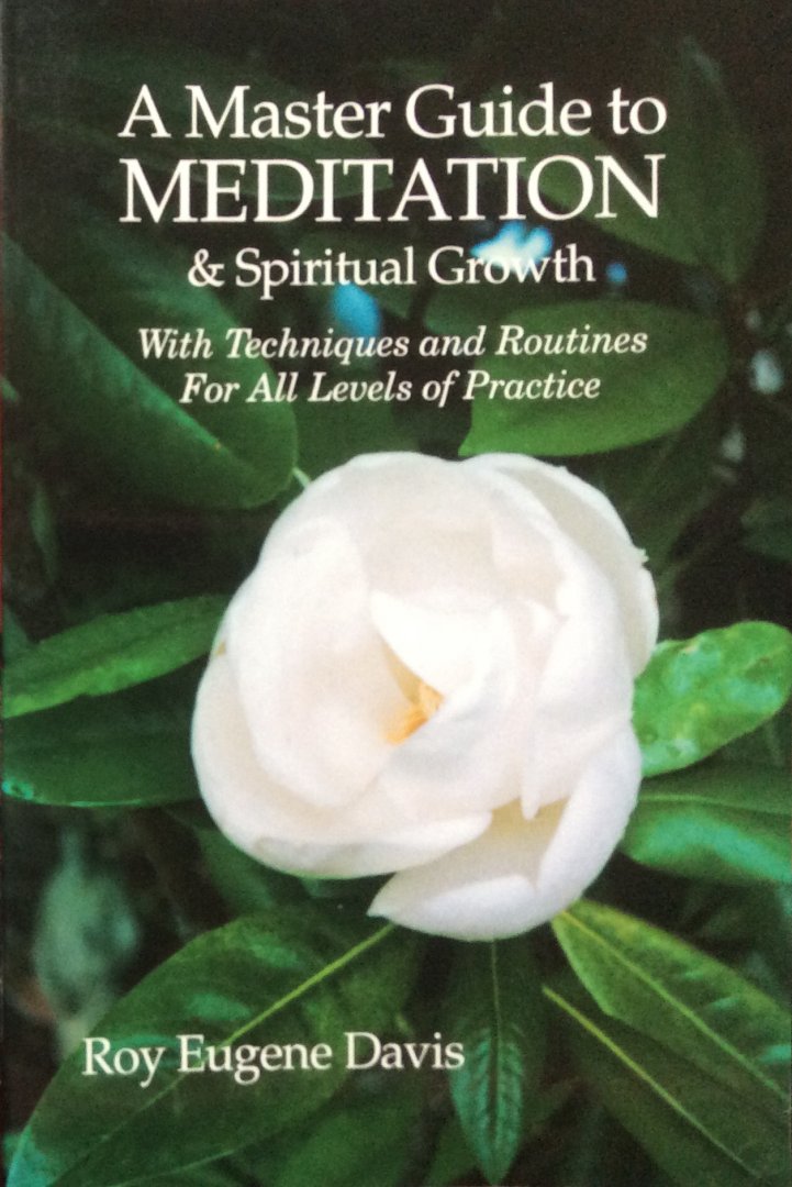 Davis, Roy Eugene - A master guide tot meditation & spiritual growth; with techniques and routines for all levels of practice