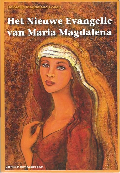 Gaastra-Levin, G., Gaastra-Levin, R. - De Maria Magdalena Code / het nieuwe evangelie van Maria Magdalena