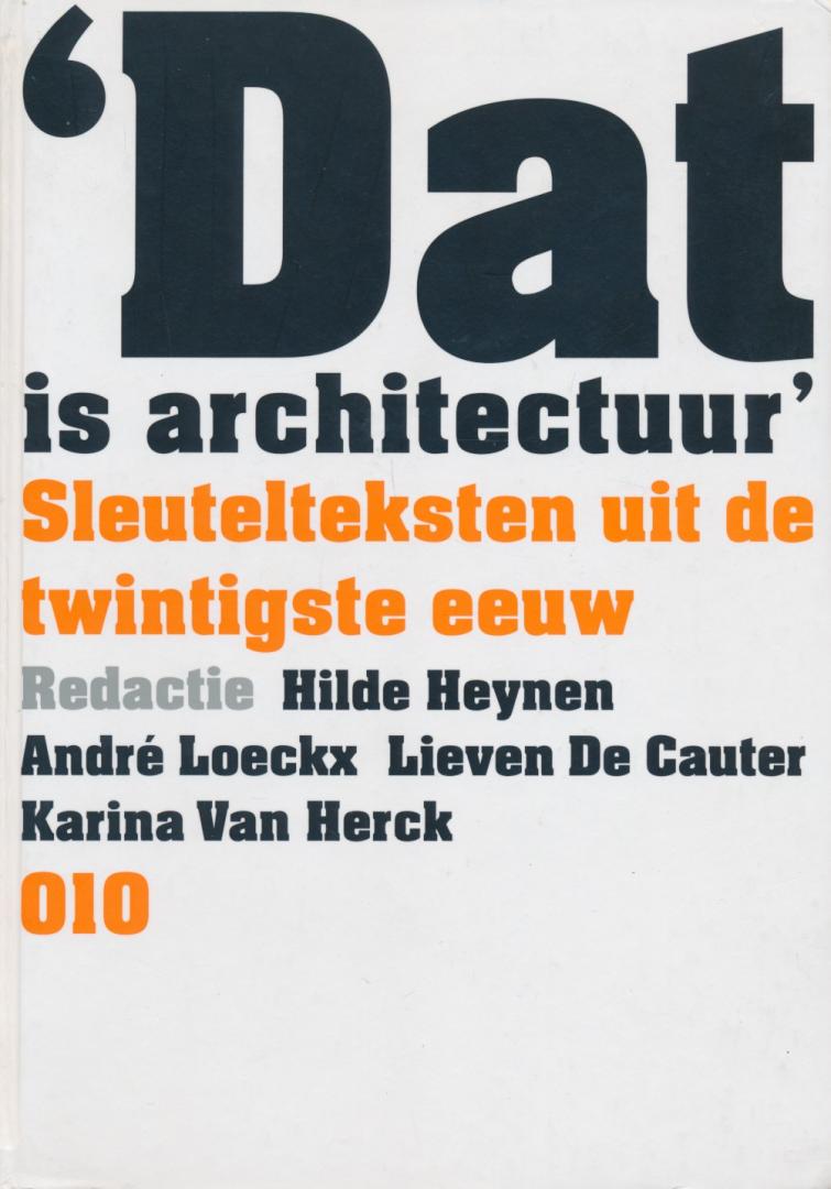 Heynen, Hilde / Loeckx, André / Cauter, Lieve de / Herck, Karina van - Dat is architectuur / sleutelteksten uit de twintigste eeuw