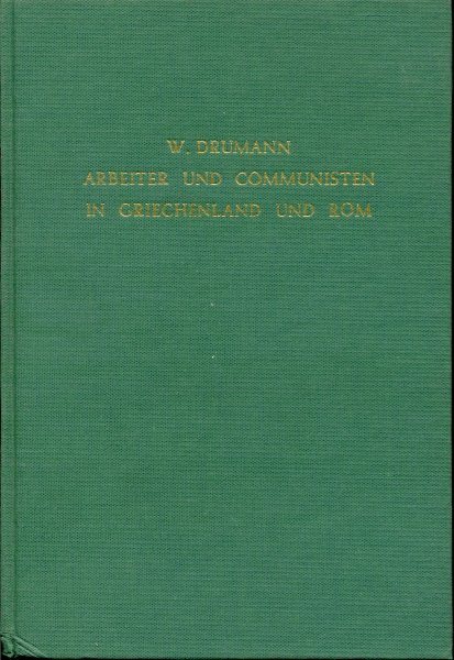 Drumann, W. - Arbeiter und Communisten in Griechenland und Rom