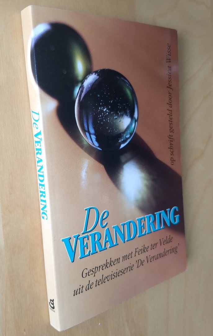 Wisse, Jessica - DE VERANDERING - Gesprekken met Feike ter Velde uit de televisieserie 'De verandering'.
