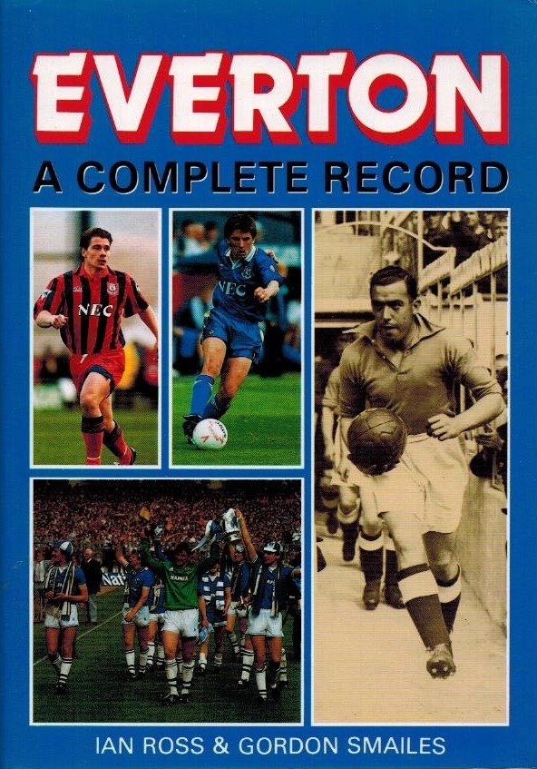 ROSS, IAN - Everton A complete record 1878-1993 -A Complete Record 1878-1993