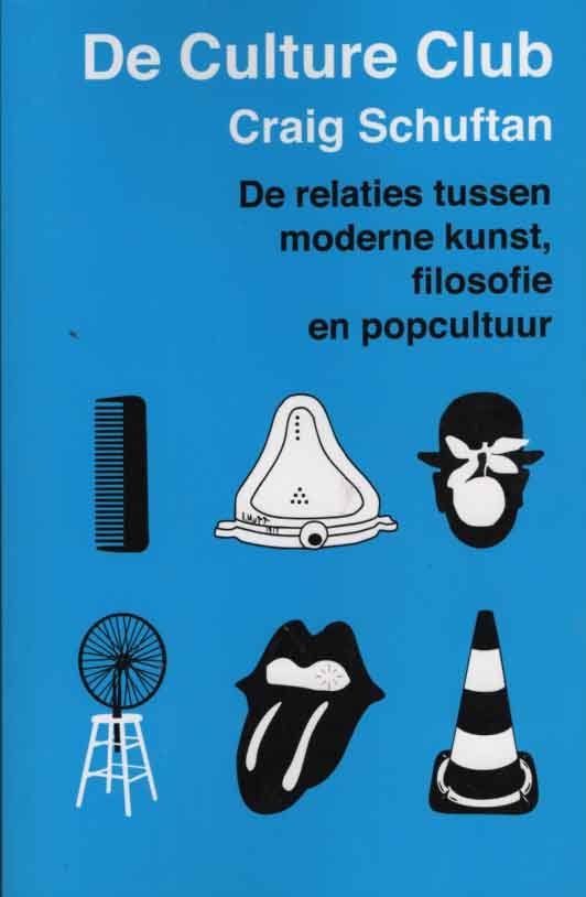 Schuftan, Craig - De culture club. De relaties tussen moderne kunst, filosofie en popcultuur