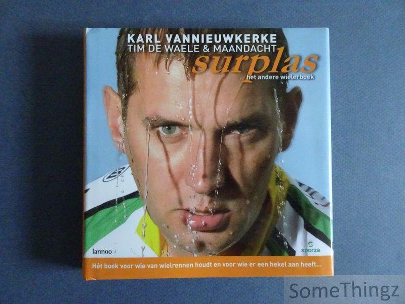 Karl Vannieuwkerke en Tim De Waele. - Surplas. Het andere wielerboek. Het boek voor wie van wielrennen houdt en voor wie er een hekel aan heeft...