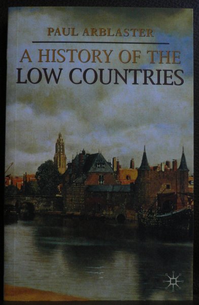 Arblaster, Paul - A history of the low countries