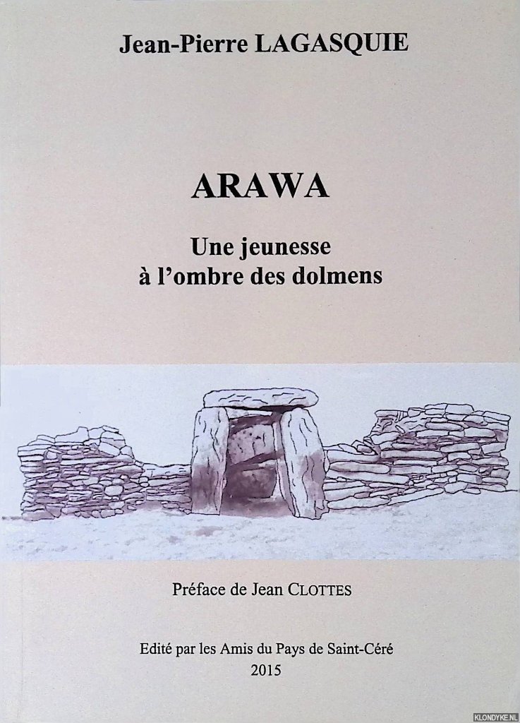 Lagasquie, Jean-Pierre - Arawa: une jeunesse à l'ombre des dolmens