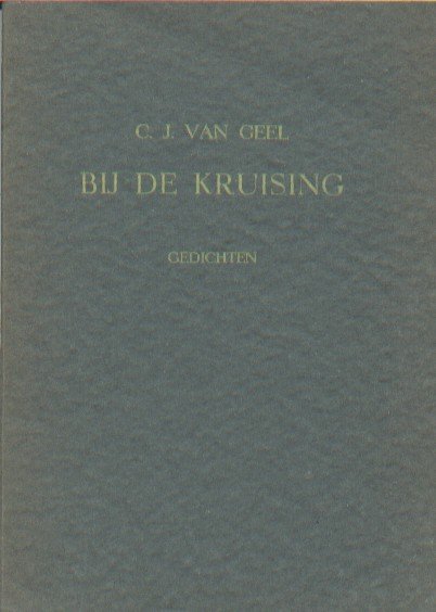 Geel Sr., C.J. van - Bij de kruising. Gedichten.