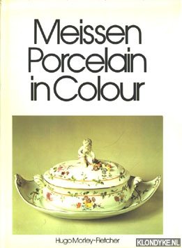 Morley-Fletcher, Hugo - Meissen  Porcelain in colour  [ Engelstalig ]