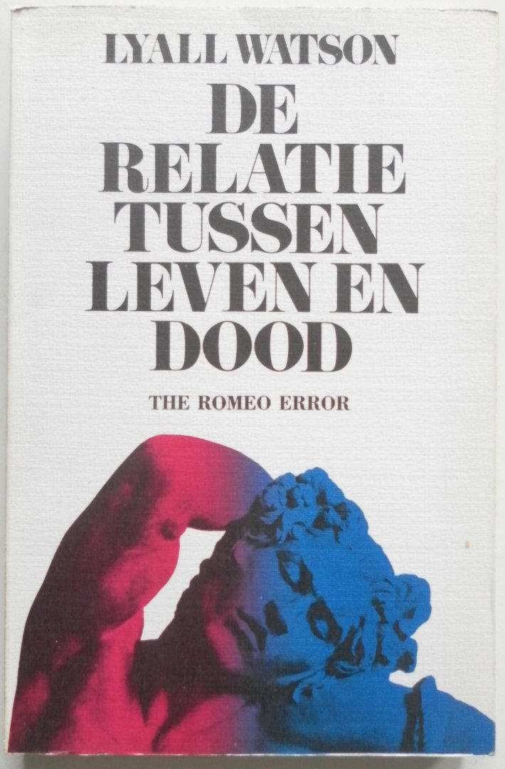 Watson Lyall vert. Steen J C van der - De relatie tussen leven en dood The Romeo error